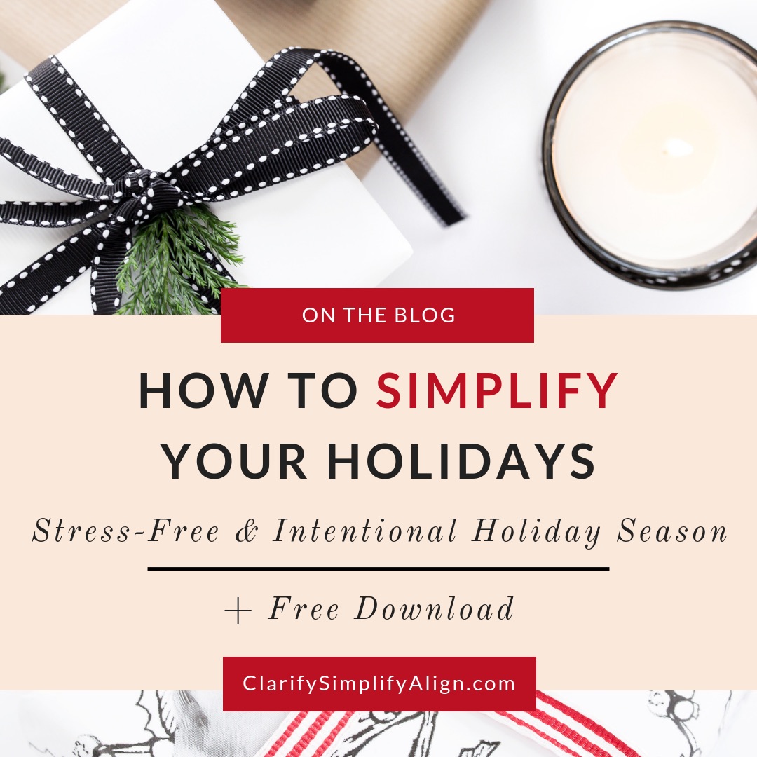 Free Holiday Guide to Stress free and intentional holiday season, How to Simplify your Holidays with Clarify Simplify Align by Dr. Jessica Louie, Certified KonMari Consultant and Coach, How to apply the KonMari Method to Gifts and Holidays, Christmas intentions