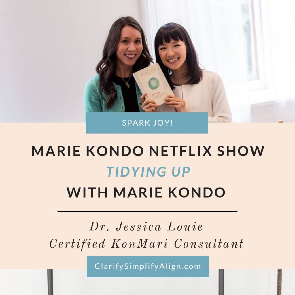 Marie Kondo Netflix Show - Tidying Up with Marie Kondo Review - Transform your life & spark joy in 2019 with this proven home organizing method and life-changing habits | Dr. Jessica Louie, Certified KonMari Consultant Los Angeles Pasadena Salt Lake City Brookfield, Wisconsin | Clarify Simplify Align | Petite Style Script | Find Your Script | The Burnout Doctor | | Home Organization | 2019 Goals | New Year's Resolution | Spark Joy