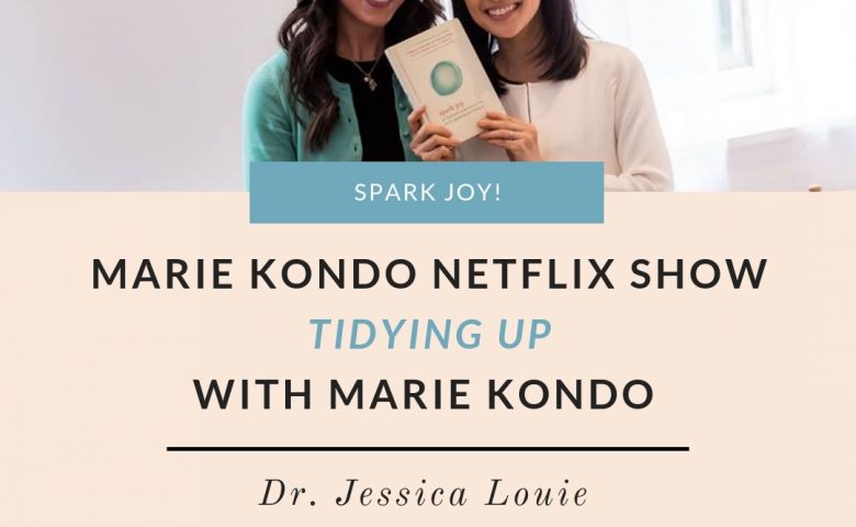 Marie Kondo Netflix Show - Tidying Up with Marie Kondo Review - Transform your life & spark joy in 2019 with this proven home organizing method and life-changing habits | Dr. Jessica Louie, Certified KonMari Consultant Los Angeles Pasadena Salt Lake City Brookfield, Wisconsin | Clarify Simplify Align | Petite Style Script | Find Your Script | The Burnout Doctor | | Home Organization | 2019 Goals | New Year's Resolution | Spark Joy