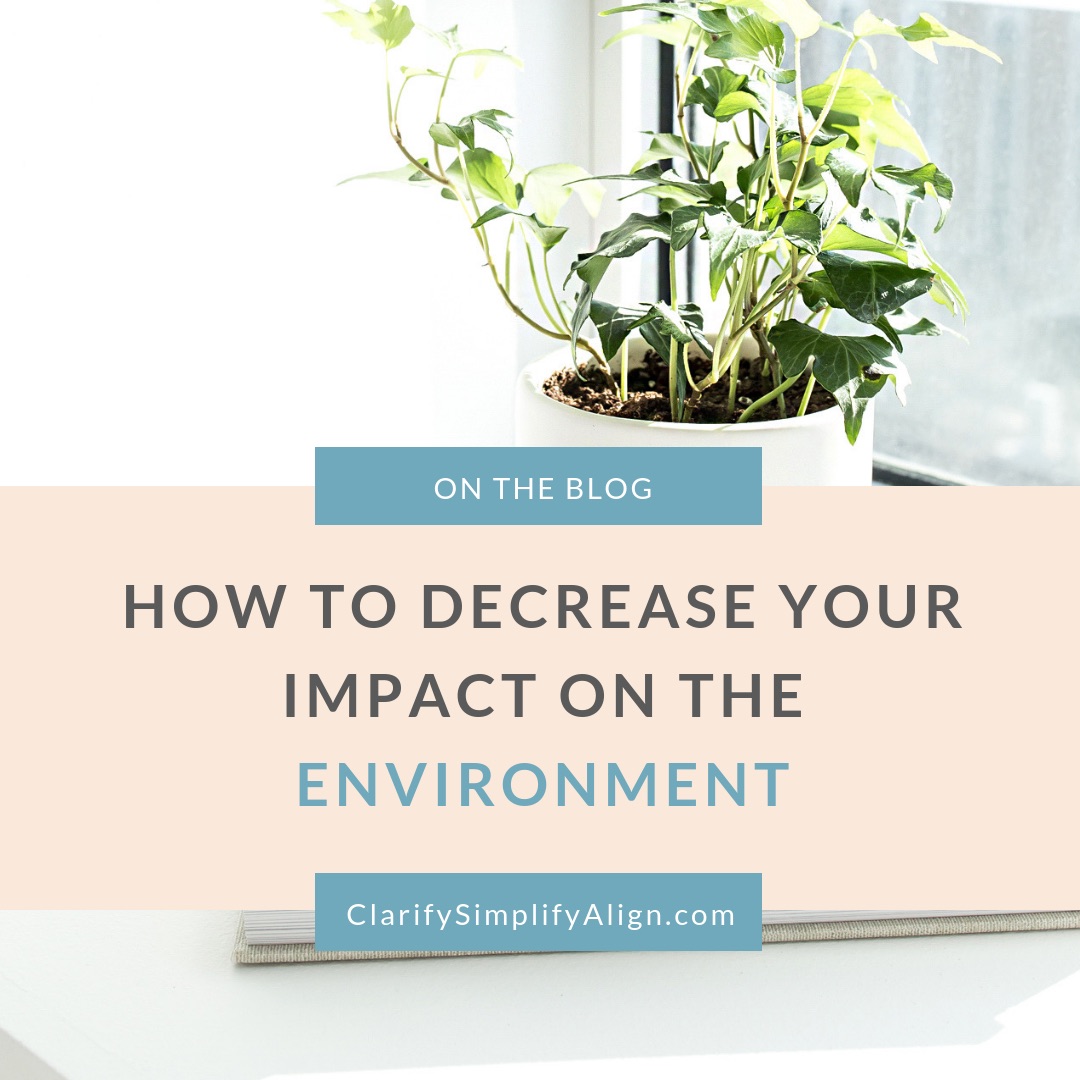 How To Decrease Your Impact On The Environment - Less Stuff, Less Waste