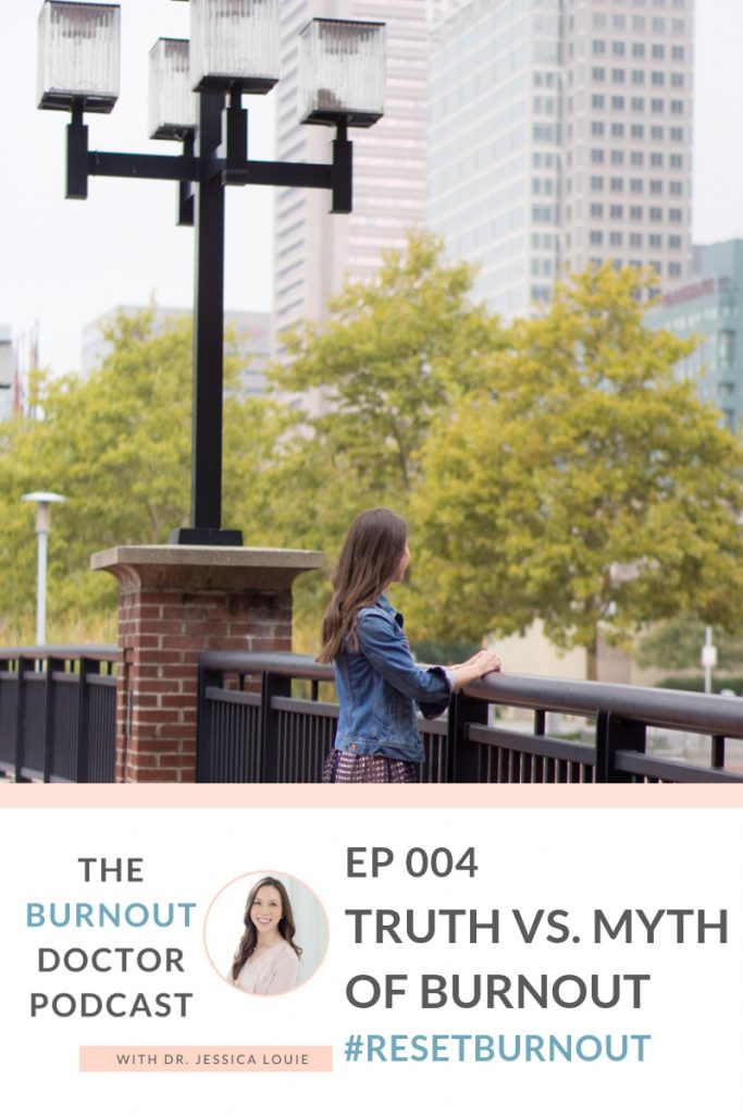 Ep 004: Truth vs. Myths of Burnout, The Burnout Doctor Podcast, a podcast hosted by Dr. Jessica Louie, PharmD, APh, BCCCP to help pharmacists and healthcare professionals clear the clutter and reset burnout. Declutter Coach and Burnout Coach with Certified KonMari Consultant. Join for conversations on decluttering, simplifying, well-being and pharmacist burnout, physician burnout. #ResetBurnout & prevent burnout in healthcare and medicine. Women in medicine. Clarify and simplify online courses, Curate a life you love Circle Membership and one on one coaching available. Clarify Simplify Align. Happy PharmD & Happy MD living.