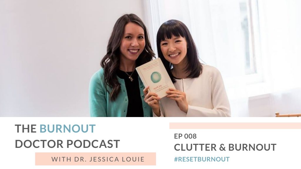 Ep 08: Clutter and burnout how they relate to one another, The Burnout Doctor Podcast, a podcast hosted by Dr. Jessica Louie, PharmD, APh, BCCCP to help pharmacists and healthcare professionals clear the clutter and reset burnout. Declutter Coach and Burnout Coach with Certified KonMari Consultant. Join for conversations on decluttering, simplifying, well-being and pharmacist burnout, physician burnout. #ResetBurnout & prevent burnout in healthcare and medicine. Women in medicine. Clarify and simplify online courses, Curate a life you love Circle Membership and one on one coaching available. Clarify Simplify Align. Happy PharmD & Happy MD living.