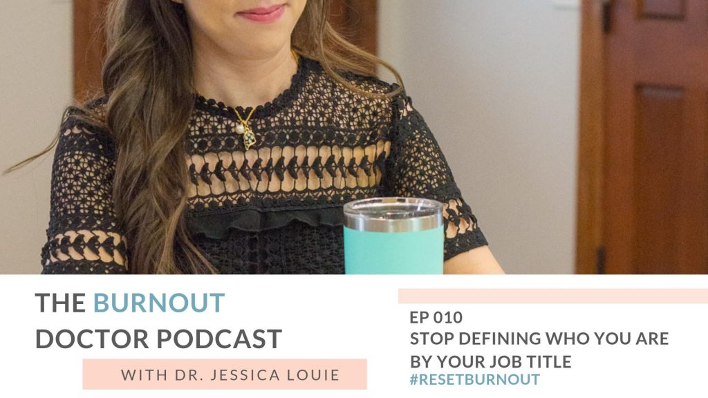 Ep010: Stop defining yourself by your job title and what statement, lead with why and purpose, he Burnout Doctor Podcast, a podcast hosted by Dr. Jessica Louie, PharmD, APh, BCCCP to help pharmacists and healthcare professionals clear the clutter and reset burnout. Declutter Coach and Burnout Coach with Certified KonMari Consultant. Join for conversations on decluttering, simplifying, well-being and pharmacist burnout, physician burnout. #ResetBurnout & prevent burnout in healthcare and medicine. Women in medicine. Clarify and simplify online courses, Curate a life you love Circle Membership and one on one coaching available. Clarify Simplify Align. Happy PharmD & Happy MD living.