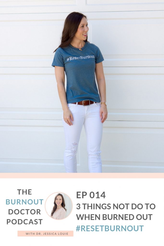 Ep 014: 3 things not to do when you're burned out and stressed. The Burnout Doctor Podcast, a podcast hosted by Dr. Jessica Louie, PharmD to help pharmacists and healthcare professionals clear the clutter and reset burnout. Declutter Coach and Burnout Coach with Certified KonMari Consultant Los Angeles. Talking about decluttering, simplifying, well-being & pharmacist burnout, physician burnout. #ResetBurnout & prevent burnout in healthcare & medicine. Women in medicine. Clarify Simplify Align. Happy PharmD & Happy MD living.