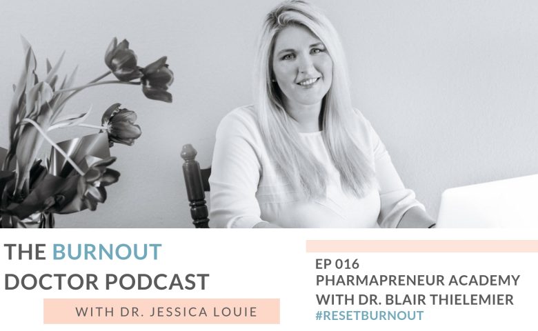 How to become a consultant pharmacist and building a business model as consultant pharmacist with Dr. Blair Thielemier on The Burnout Doctor Podcast with Dr. Jessica Louie. Side hustle pharmacist, own your own business pharmacist, get out of retail pharmacy, pharmapreneur academy