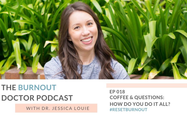 The burnout doctor podcast by Dr. Jessica Louie, pharmacist work life balance, how do you do it all? with side hustles and pharmacist job and assistant professor