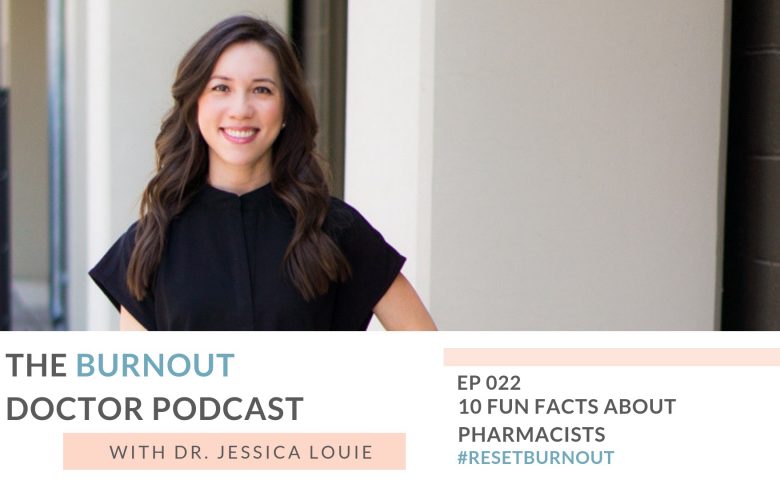 10 fun facts about pharmacists for American Pharmacists Month, The burnout doctor podcast by Dr. Jessica Louie, pharmacist work life balance, how do you do it all? with side hustles and pharmacist job and assistant professor