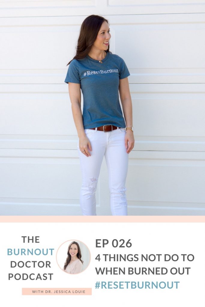4 things NOT to do when stressed and burnout out part 2 episode 26, work with me Dr. Jessica Louie Dr. Jessica Louie strategy call for burnout coaching and decluttering coach and KonMari Method Consultant. Clarify Simplify Align philosophy and coach. Planner and journal