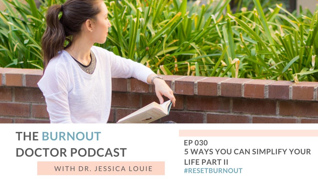 5 Ways to simplify your life today to reset pharmacist burnout, help with physician burnout, healthcare burnout coaching, KonMari Method coach, Dr. Jessica Louie PharmD