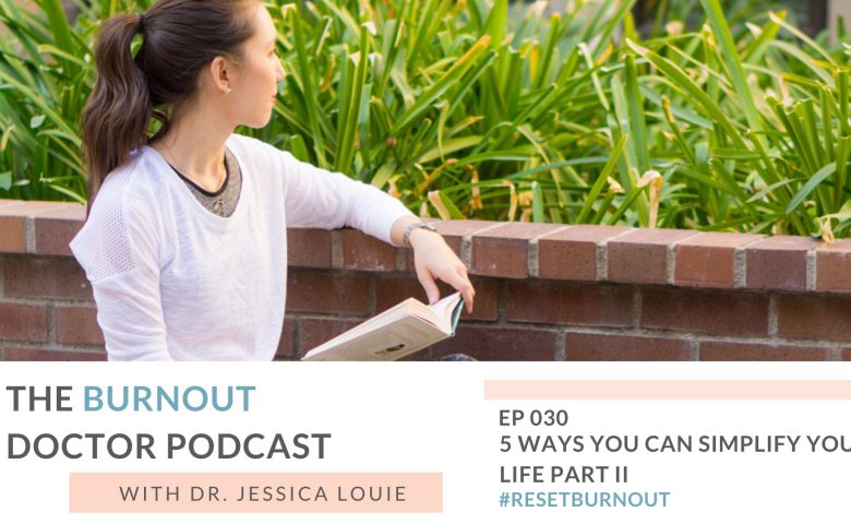 5 Ways to simplify your life today to reset pharmacist burnout, help with physician burnout, healthcare burnout coaching, KonMari Method coach, Dr. Jessica Louie PharmD