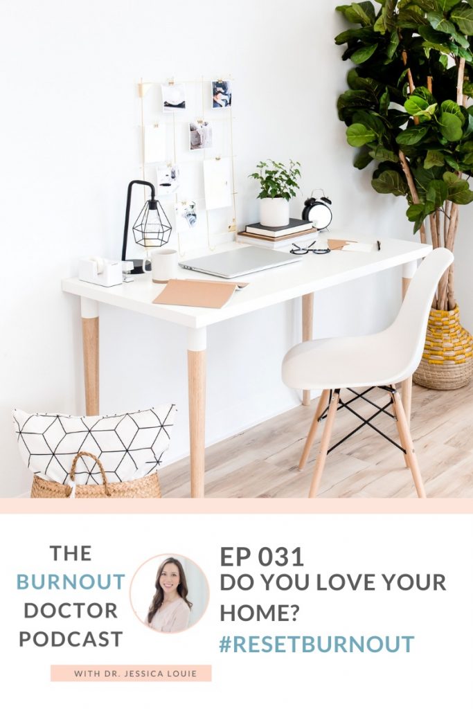 Do you love your home? Joy at work means joy at home first. Pharmacist burnout coaching with Dr. Jessica Louie, KonMari method expert los angeles, thrive at home and work
