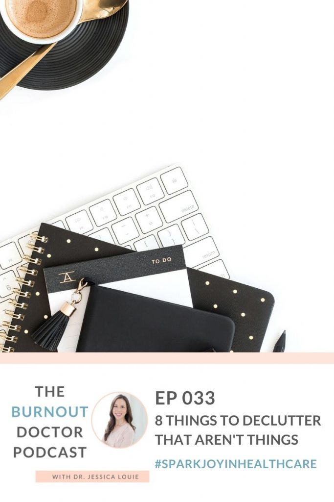 8 things to declutter that aren't actual things in your life. How to apply KonMari Method to calendar, schedules, mental clutter, emotional clutter. Pharmacist Burnout Coaching and Joy at Work help