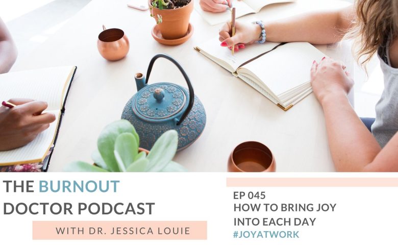 How to bring joy into each day with Dr. Jessica Louie, The Burnout Doctor Podcast and Spark Joy in Healthcare community. Seattle Gummy Company promo. Joy at work by Marie Kondo