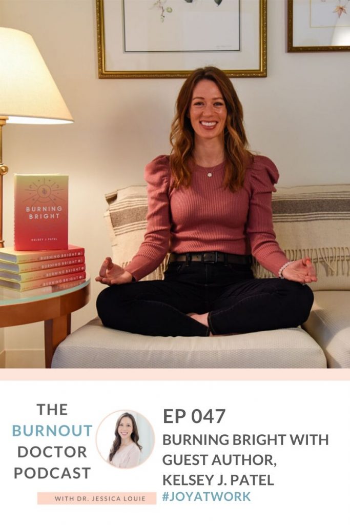 Burning Bright Book for Burnout, Wellness, Reiki author Kelsey J. Patel. The Burnout Doctor Podcast host by Dr. Jessica Louie and Spark Joy in Healthcare community. Los Angeles Reiki, mediation expert. Magik Vibes Podcast
