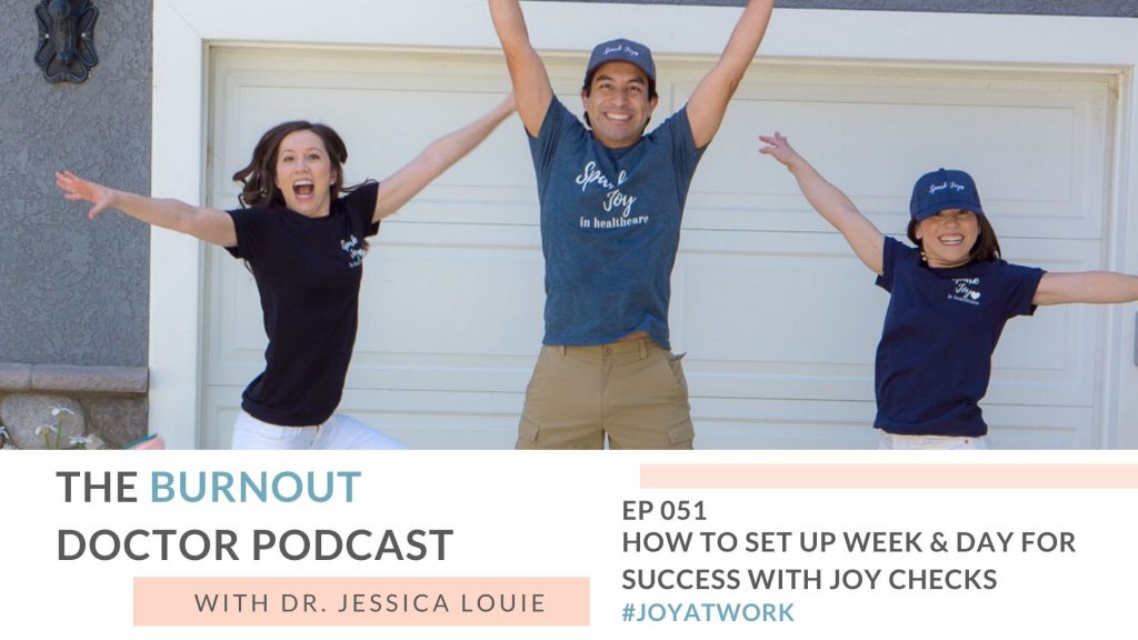 How to set up your week and day for success, life success, weekly joy check notepad, daily joy check notepad, joy at work marie kondo konmari book, The Burnout Doctor Podcast by Spark Joy in Healthcare and Dr. Jessica Louie. Pharmacist Burnout.