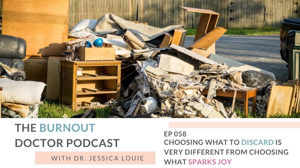 Choosing what to discard is very different from choosing what sparks joy. How to apply decluttering, simplifying and the KonMari Method with a positive mindset versus negative mindset towards living with less. Simplicity and simple living for healthcare families. Pharmacist burnout. Healthcare burnout coaching.