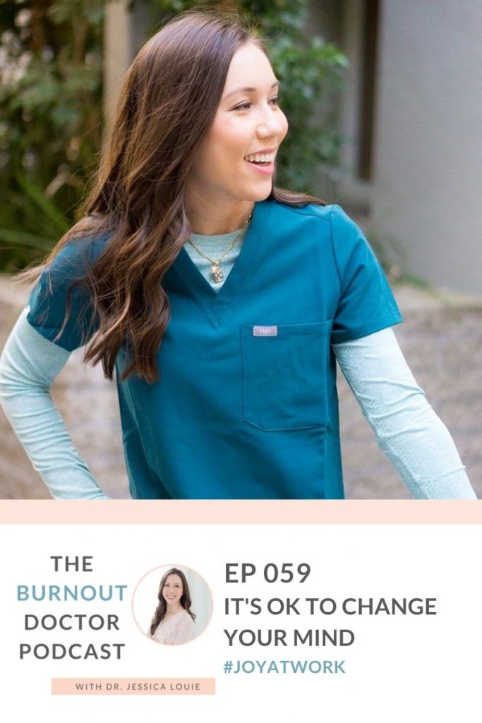 It's ok to change your mind, fear of making decisions in healthcare, Simplifying for healthcare families. The Burnout Doctor Podcast and Clarify Simplify Align method by Dr. Jessica Louie. Joy at Work and Joy at Home. Simplifying KonMari in healthcare.
