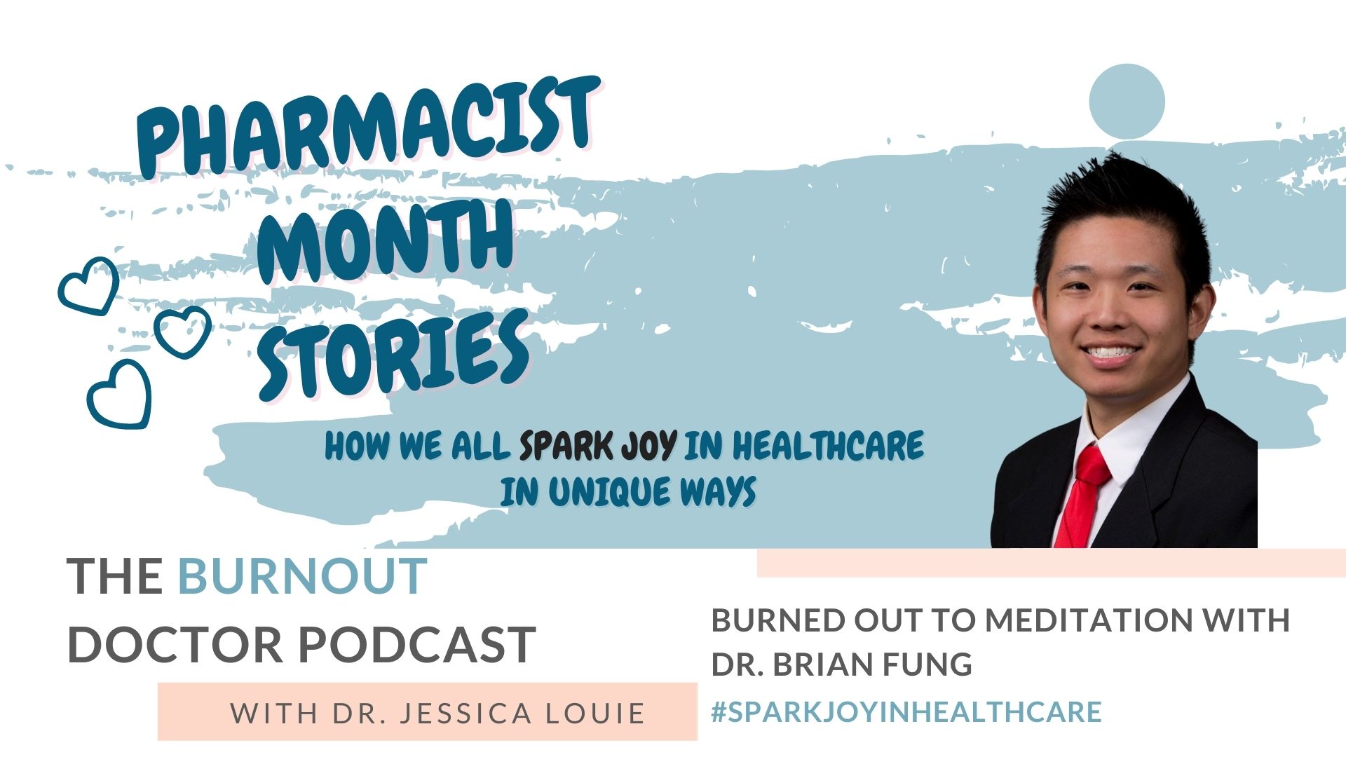 Dr. Brian Fung on The Burnout Doctor Podcast with Dr. Jessica Louie. Pharmacist Month stories. Pharmacist burnout in pharmacy informatics.