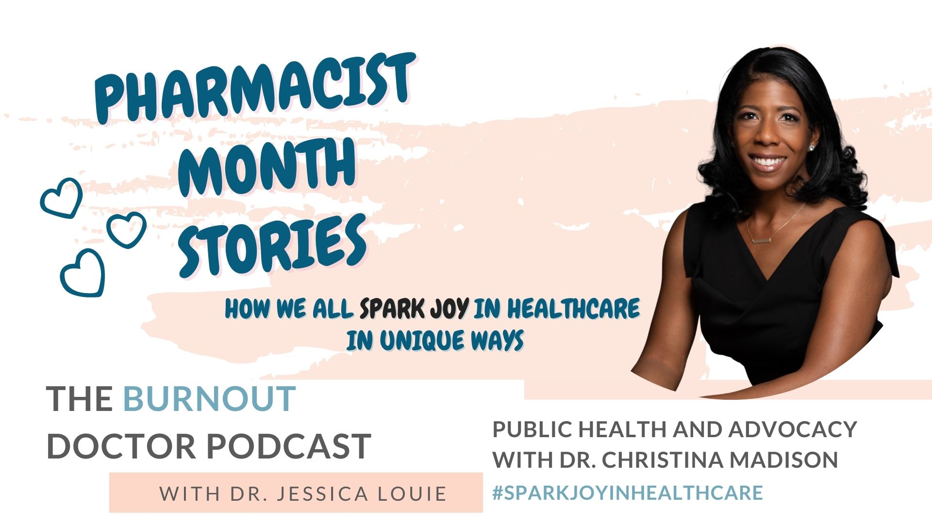 Dr. Christina Madison on The Burnout Doctor Podcast with Dr. Jessica Louie. Pharmacist burnout stories. The Public Health Pharmacist Spark Joy in Healthcare. Joy at Work. KonMari simplifying
