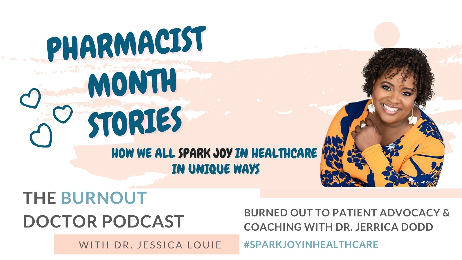 Dr. Jerrica Dodd on The Burnout Doctor Podcast. Pharmacist burnout stories with Dr. Jessica Louie. Your Pharmacist Advocate. Spark Joy in Healthcare. Joy at Work. KonMari Simplifying in healthcare.