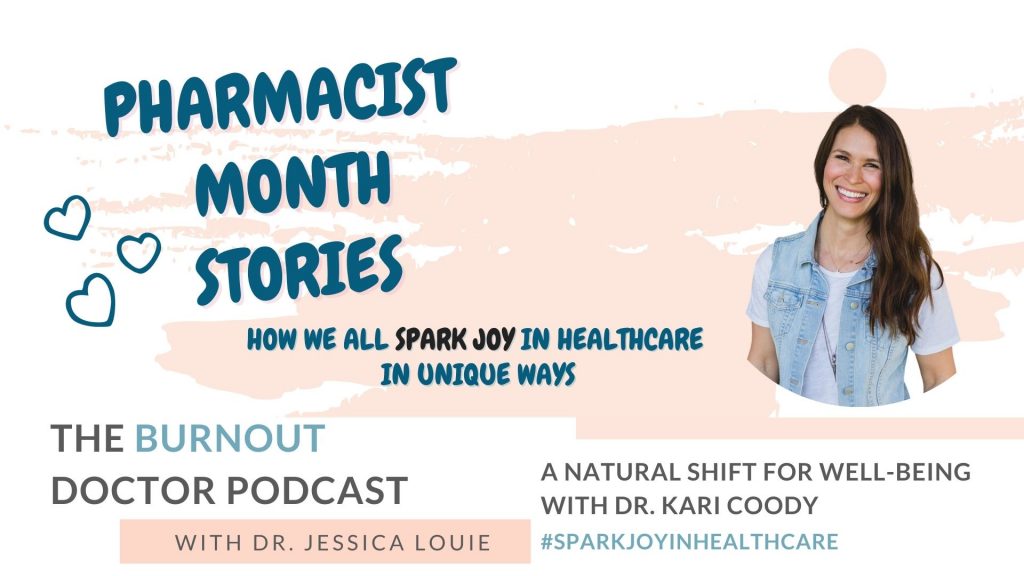 Dr. Kari Coody on The Burnout Doctor Podcast with Dr. Jessica Louie. Pharmacist burnout stories. Making a natural shift to essential oils and functional medicine pharmacist. Spark Joy in Healthcare. #joyatwork
