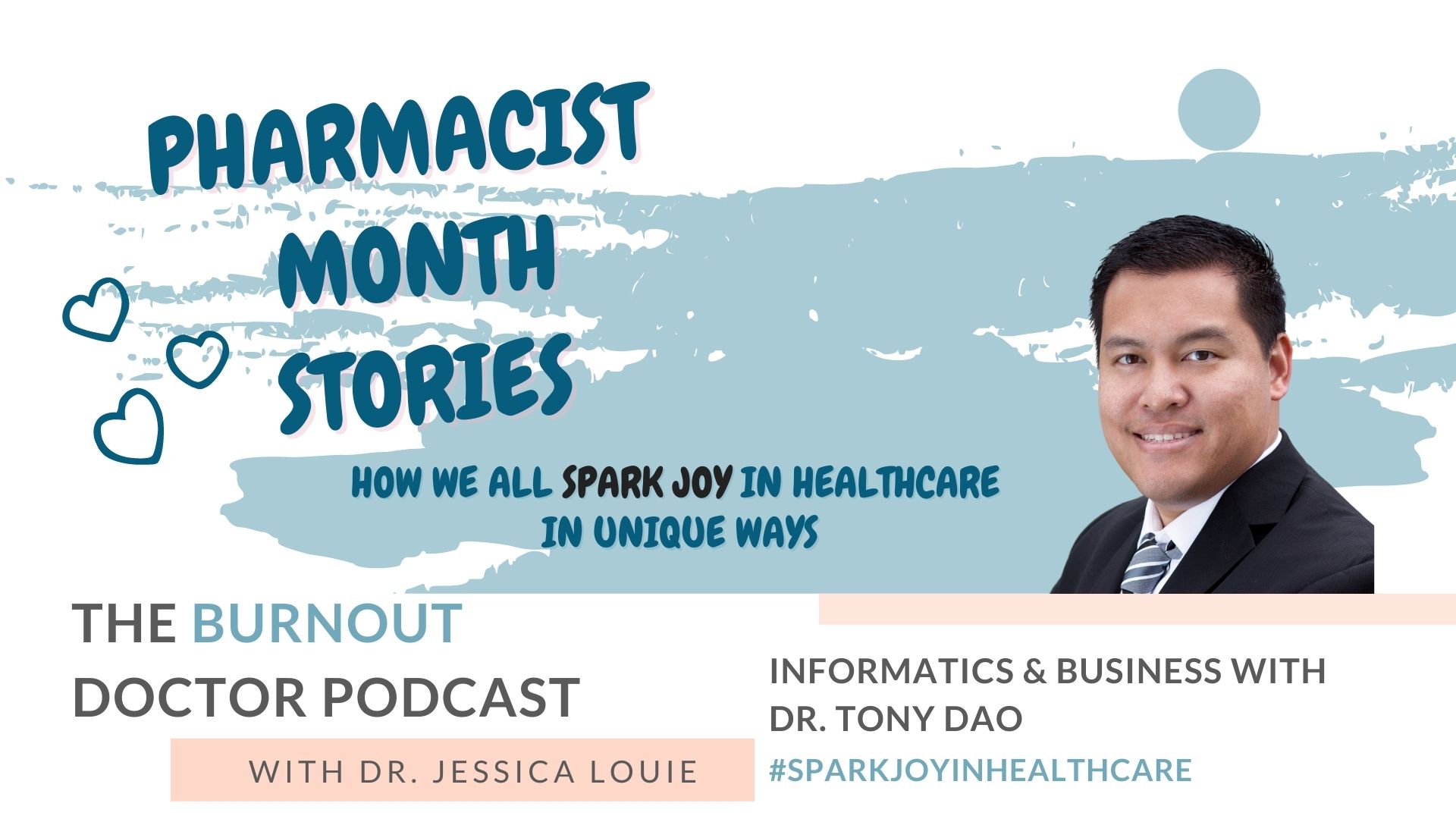 Dr. Tony Dao on The Burnout Doctor Podcast with Dr. Jessica Louie. Pharmacist burnout stories. Informatics pharmacist journey and advice. Entrepreneurship in pharmacy. Spark Joy in Healthcare. #joyatwork