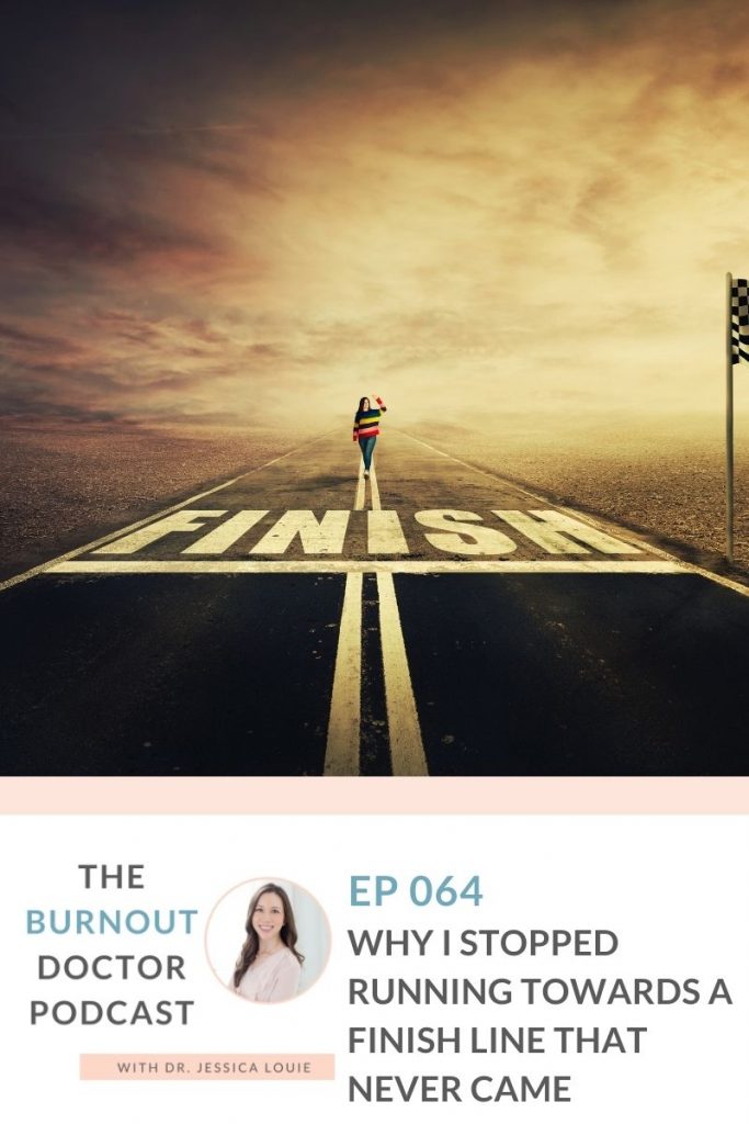 Why I stopped running towards a finish line that never came, healthcare training burnout, pharmacist burnout, graduate school stress, The Burnout Doctor Podcast by Dr. Jessica Louie and Clarify Simplify Align Method.