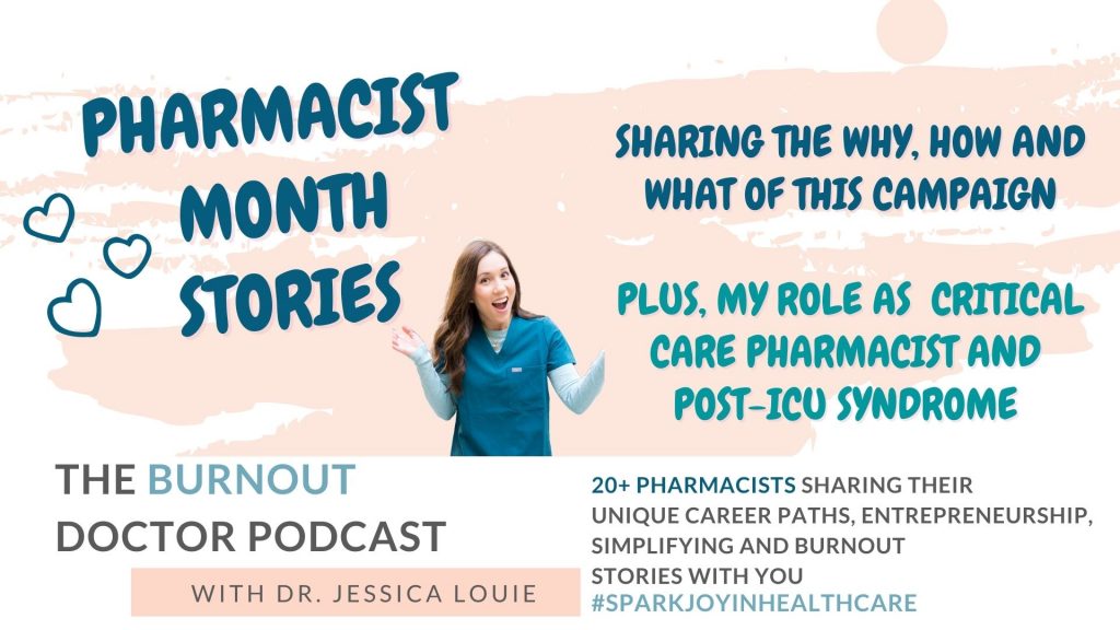 Pharmacist Month Stories about Pharmacist burnout, career paths, entrepreneurship. Post-ICU Syndrome and critical care pharmacist role. Post ICU recovery clinic. Dr. Jessica Louie on The Burnout Doctor Podcast. 10 fun facts about pharmacists