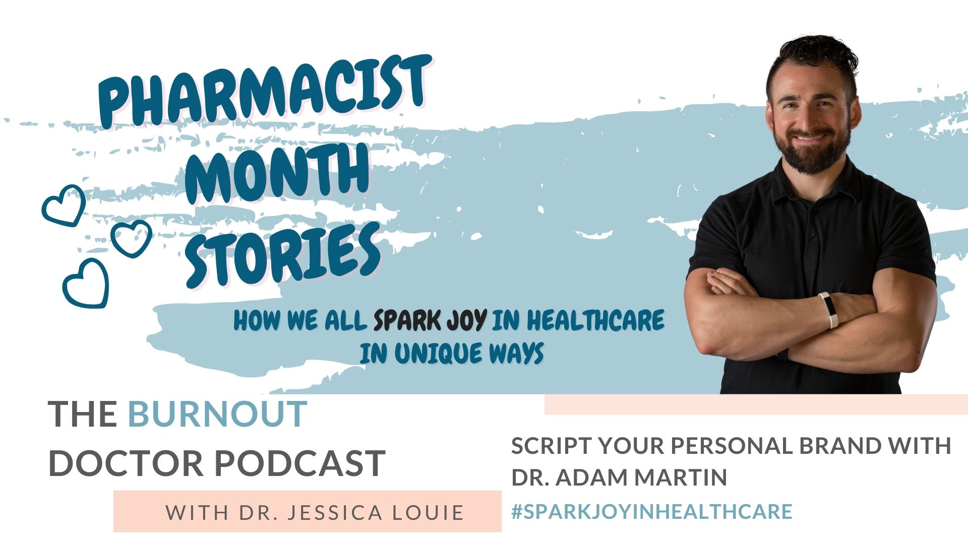 Dr. Adam Martin on The Burnout Doctor Podcast with Dr. Jessica Louie. Fit Pharmacist. Script your Personal Brand. Pharmacist burnout coaching. KonMari Method simplifying healthcare families. Joy at work.