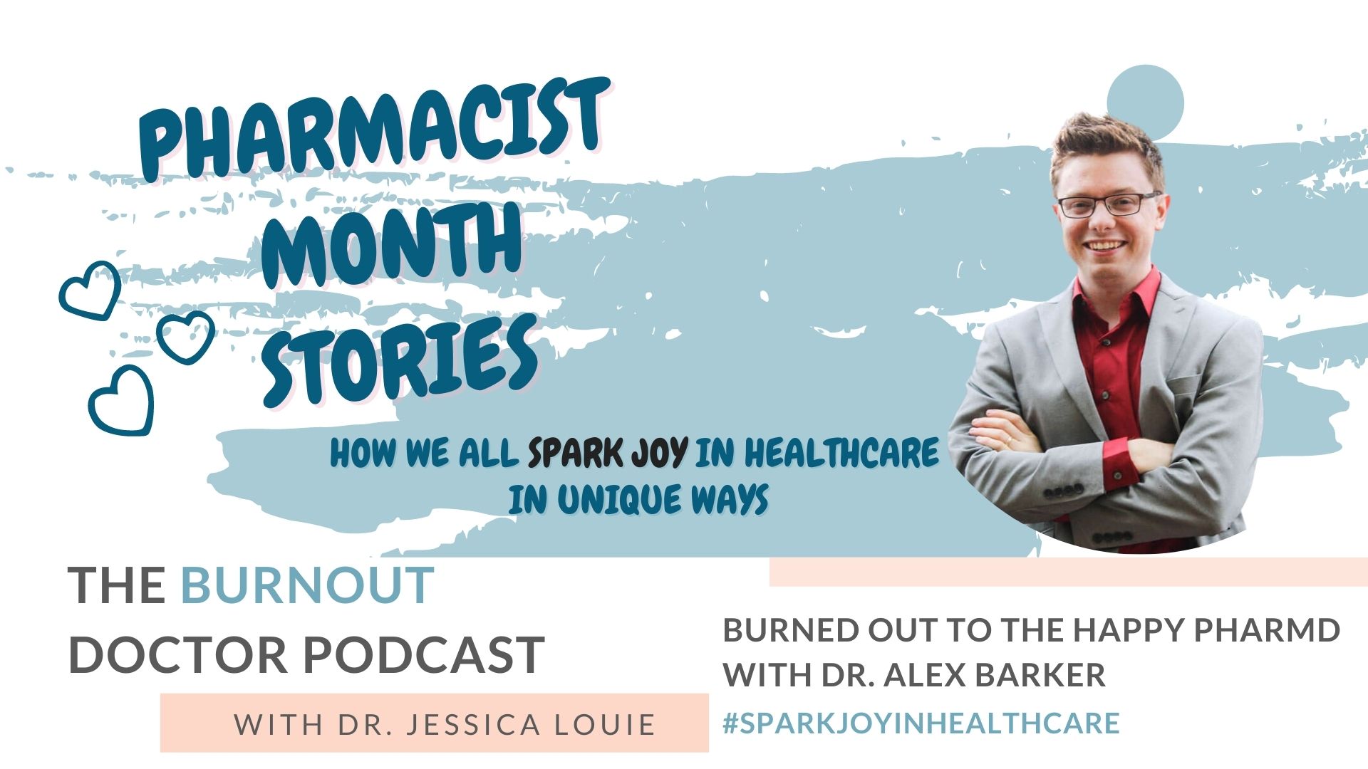 Dr. Alex Barker from The Happy PharmD on The Burnout Doctor Podcast with Dr. Jessica Louie. Indispensable Pharmacist. Pharmacist burnout coaching. KonMari simplifying healthcare families. Clarify Simplify Align Method. Joy at work. #joyatwork