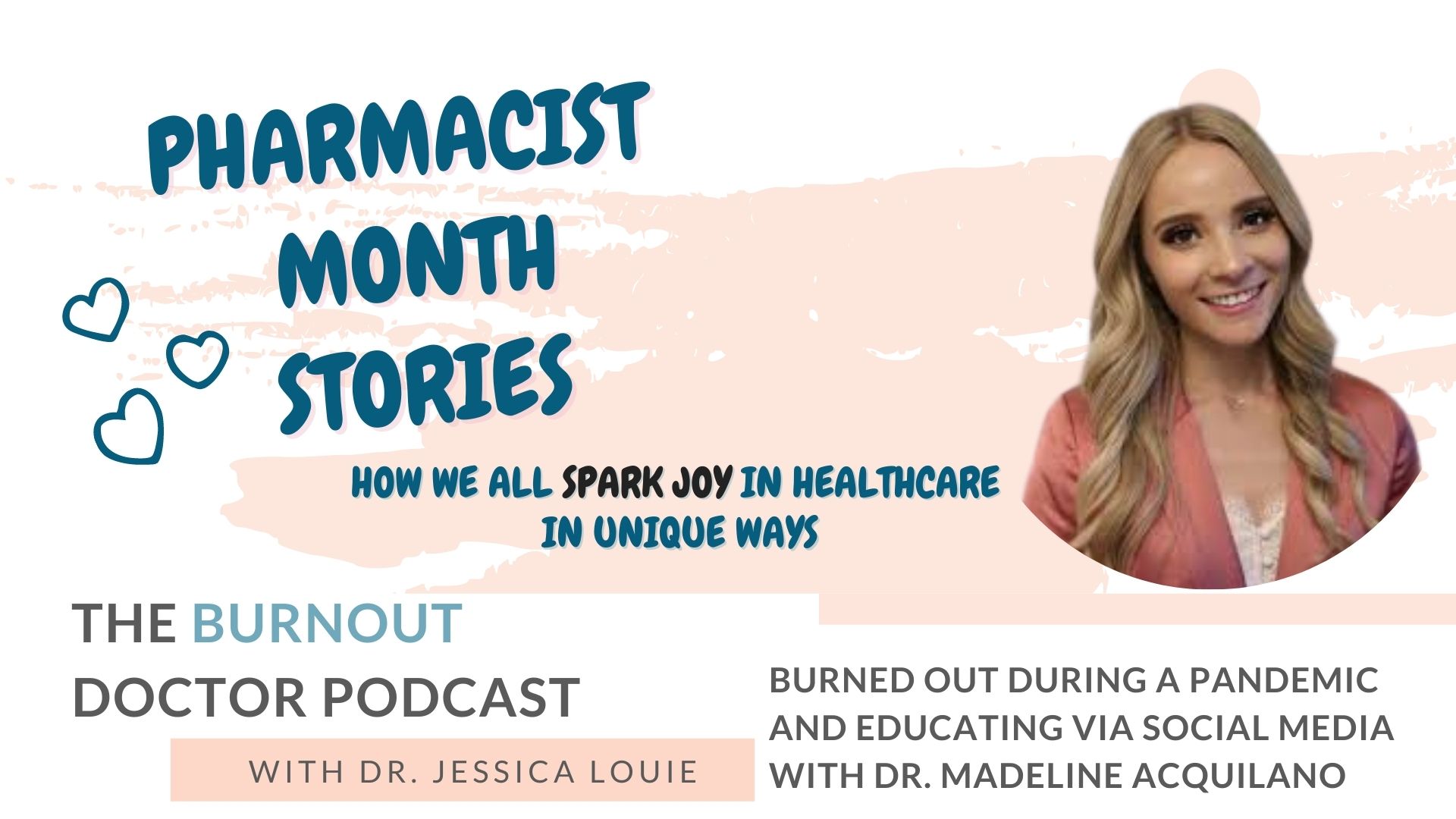 Dr. Madeline Acquilano on The Burnout Doctor Podcast. Pharmacist burnout stories. Pharmacist Month Stories. The Luxe Pharmacist. Dr. Jessica Louie Simplifying healthcare families, KonMari Method.