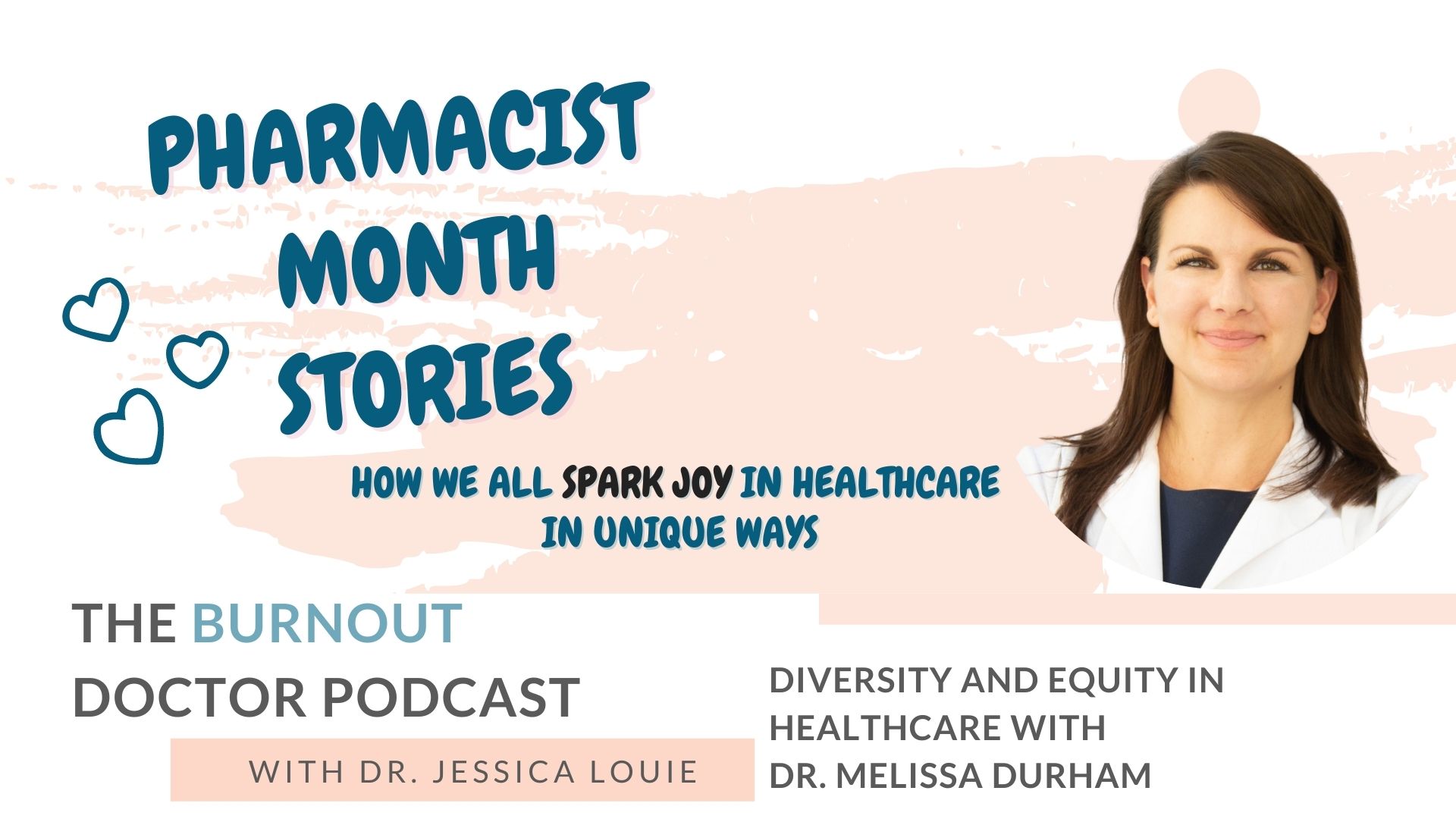 Dr. Melissa Durham on The Burnout Doctor Podcast. Pharmacist burnout stories with Dr. Jessica Louie. Your Pharmacist Advocate. Spark Joy in Healthcare. Joy at Work. KonMari Pain pharmacist. Diversity inclusion equity. Simplifying in healthcare.