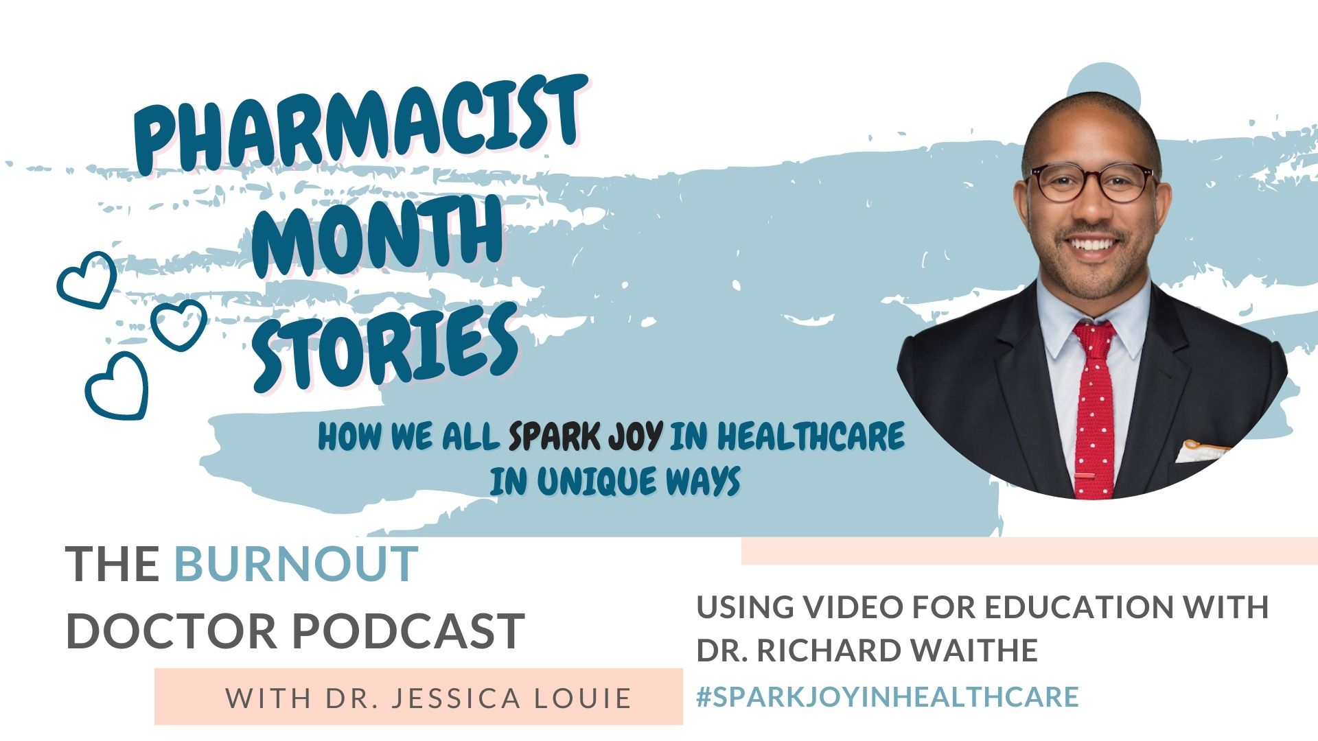 Dr. Richard Waite on The Burnout Doctor Podcast. Pharmacist burnout stories with Dr. Jessica Louie. Your Pharmacist Advocate. Spark Joy in Healthcare. Joy at Work. KonMari Simplifying in healthcare. RxRadio VUCA Health