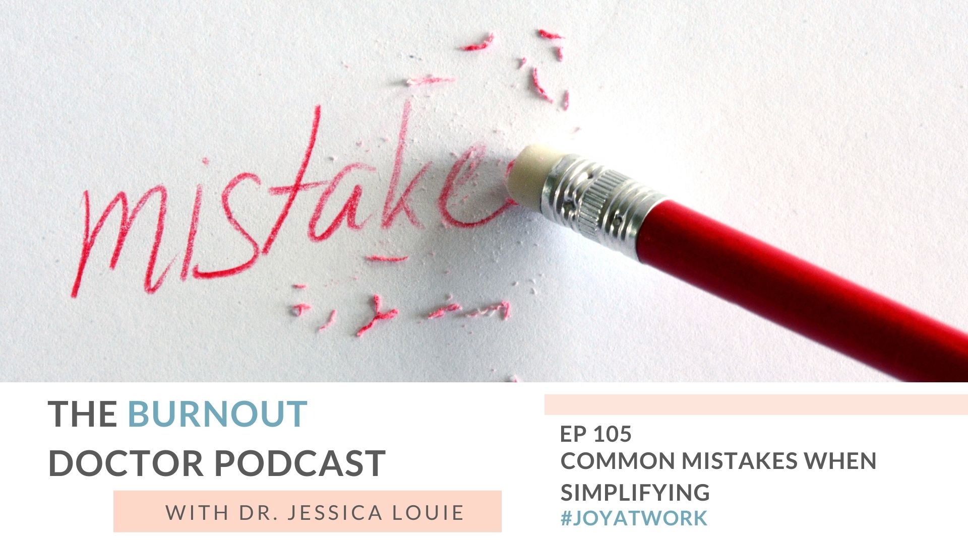 3 Mistakes using KonMari Method, minimalism, simplifying journey. Pharmacist burnout help. The Burnout Doctor Podcast. Dr. Jessica Louie simplifying healthcare families.