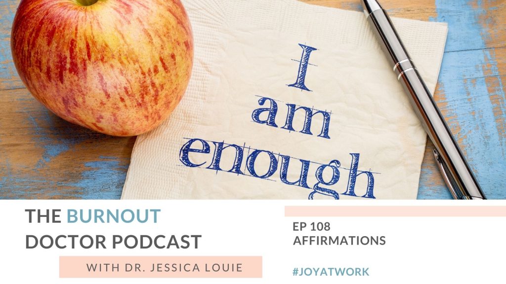 Affirmations for burnout, affirmations for pharmacist burnout, affirmations for success in healthcare, how to start daily affirmations. positive mindset and well-being by Keynote speaker Dr. Jessica Louie of The Burnout Doctor Podcast. Clarify Simplify Align