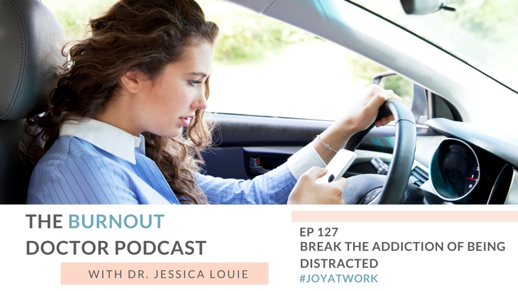 How to break the addiction of being distracted all the time. How to address the mental load. How to address mental clutter and phone notifications, digital clutter, email inbox. The Burnout Doctor Podcast. Pharmacist burnout speaker. 