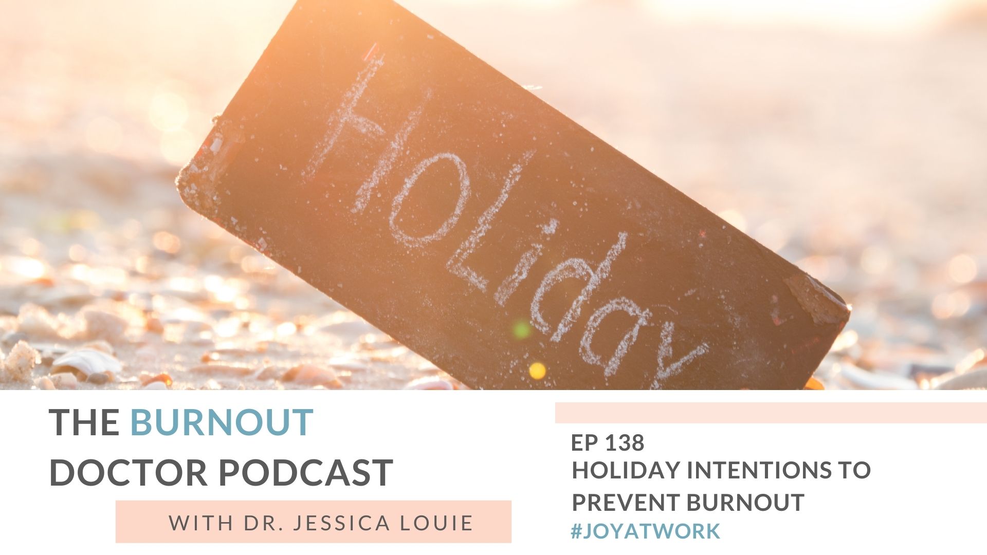 How to prevent holiday burnout. Holiday intentions to prevent burnout. The Burnout Doctor Podcast. Keynote speaker on burnout, well-being, konmari, clutter, simplifying.