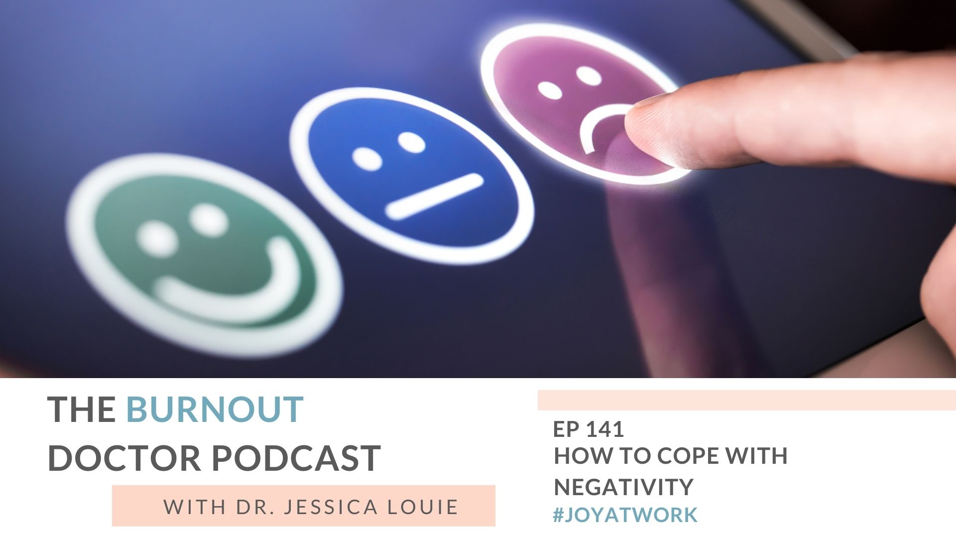 How to cope with negativity. How to cope with negative energy. Negative people. How to deal with failure. The Burnout Doctor Podcast with Dr. Jessica Louie. Keynote speaker.
