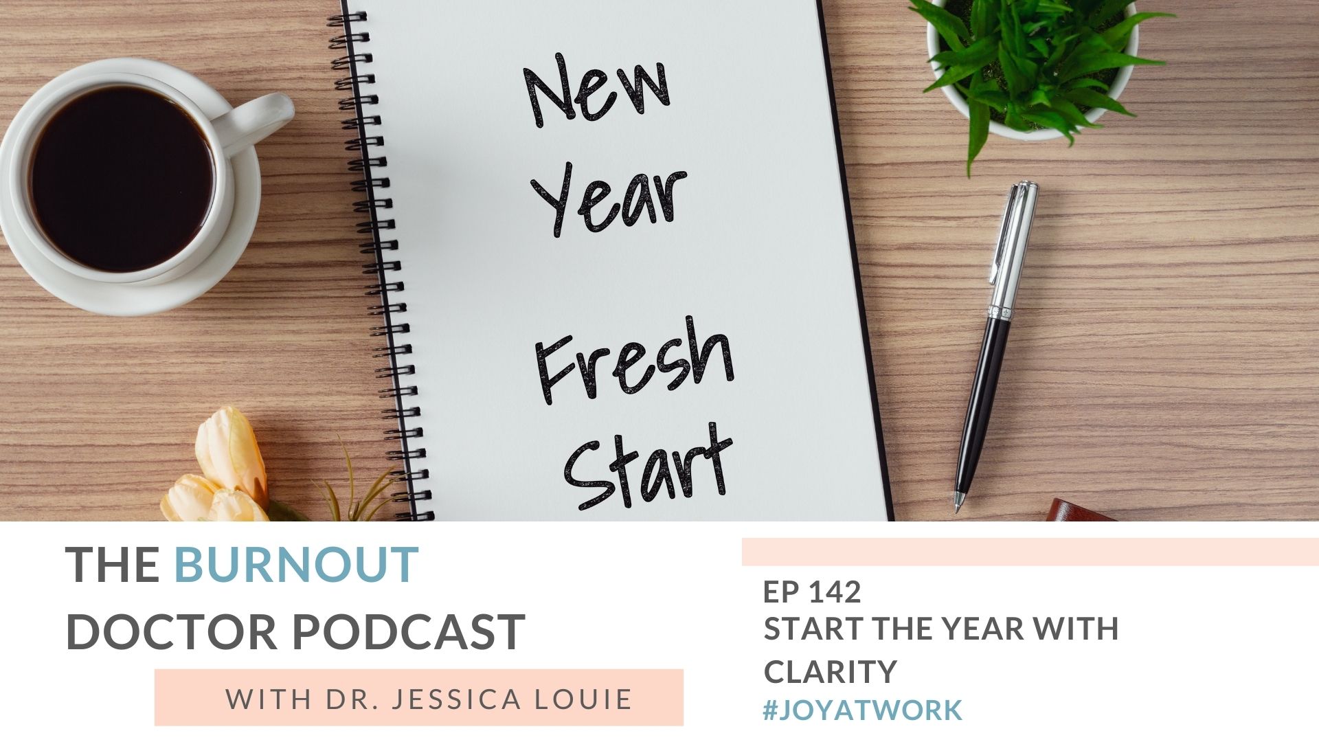 How to start the year with clarity. How to start new year with new goals and goal setting help. The Burnout Doctor Podcast. Clarify Simplify Align planner and journal.