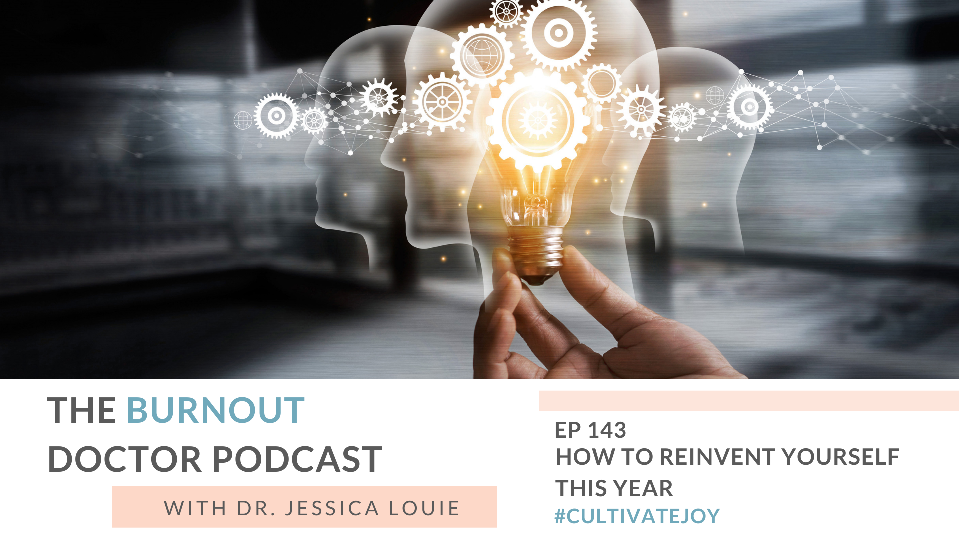How to reinvent yourself in 2022. How to reinvent yourself in new year. Burnout speaker and coach. Dr. Jessica Louie. The Burnout Doctor Podcast.