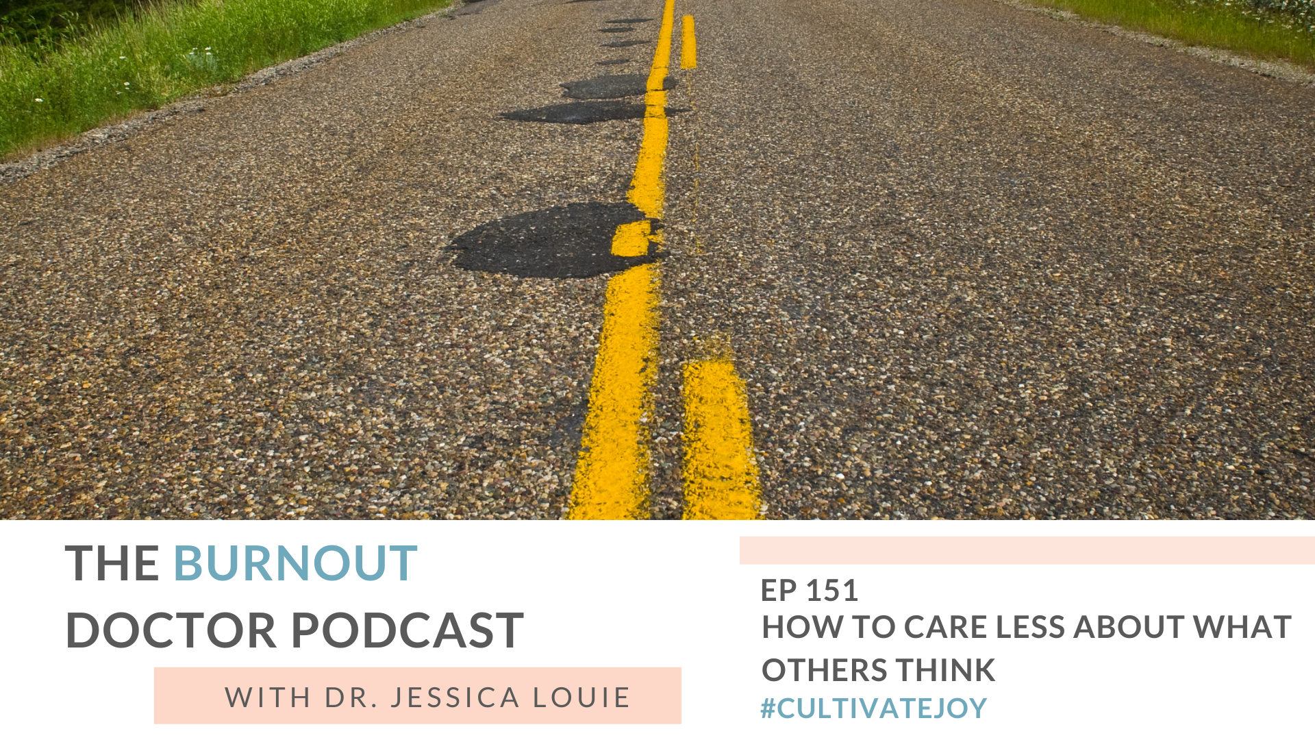 How to care less about what others think. How to live authentic life. Pharmacist burnout speaker. Dr. Jessica Louie. The Burnout Doctor Podcast.